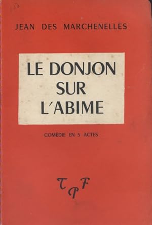 Seller image for Le donjon sur l'abme. Comdie en 5 actes. for sale by Librairie Et Ctera (et caetera) - Sophie Rosire
