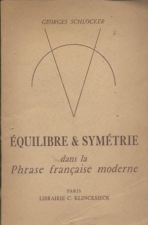 Equilibre et symétrie dans la phrase française moderne.