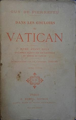 Dans les couloirs du Vatican. Rome avant Zola. Documents secrets sur les cardinaux et nonces du V...
