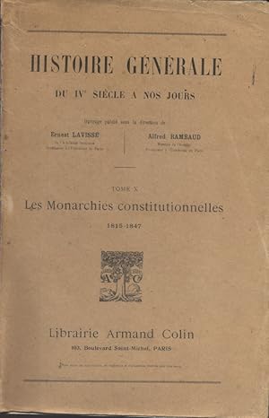 Histoire générale du IV e siècle à nos jours. tome X : Les monarchies constitutionnelles. 1815-1847.