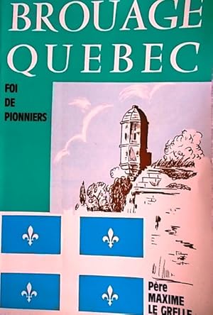 Brouage Québec. Foi de pionniers.