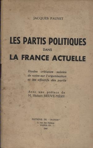 Les partis politiques dans la France actuelle. Etudes critiques suivies de notes sur l'organisati...