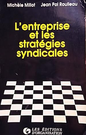 L'entreprise et les stratégies syndicales.