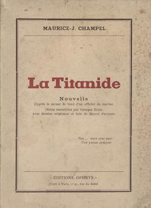 Seller image for La Titanide. Nouvelle d'aprs le carnet de bord d'un officier de marine Notes recueillies par Georges Elis. Vers 1930. for sale by Librairie Et Ctera (et caetera) - Sophie Rosire