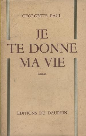 Seller image for Je te donne ma vie. for sale by Librairie Et Ctera (et caetera) - Sophie Rosire