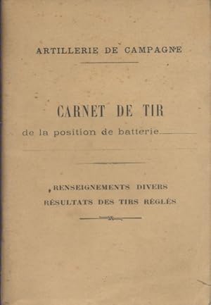 Carnet de tir de la position de batterie. Renseignements divers, résultats des tirs réglés. Vers ...