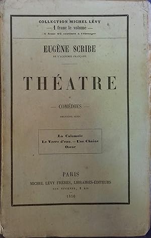 Théâtre de Eugène Scribe II - Comédies II : La calomnie. Le verre d'eau. Une Chaîne. Oscar