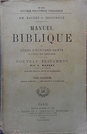 Manuel biblique ou cours d'écriture sainte à l'usage des séminaires. tome 3 seul : Jésus-Christ s...