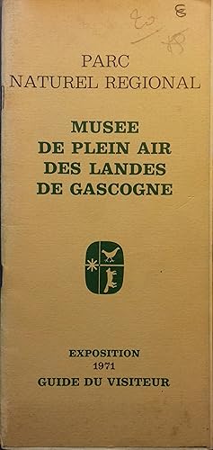 Musée de plein air des Landes de Gascogne. Exposition 1971. Guide du visiteur. L'homme landais da...