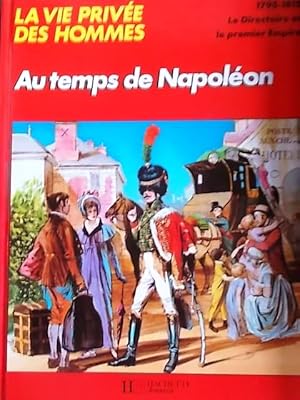 Au temps de Napoléon 1795-1815.