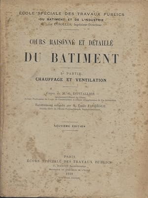 Cours raisonné et détaillé du bâtiment. 9e partie : chauffage et ventilation. Cours entièrement r...