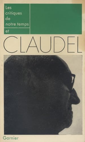 Les critiques de notre temps et Claudel.