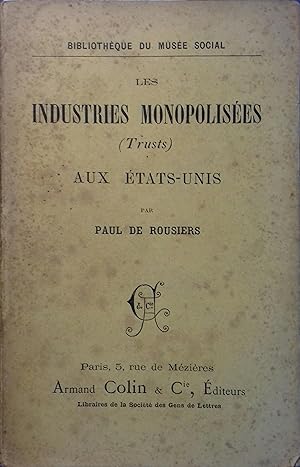 Bild des Verkufers fr Les industries monopolises (trusts) aux Etats-Unis. zum Verkauf von Librairie Et Ctera (et caetera) - Sophie Rosire