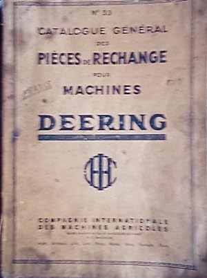 Catalogue général N° 33 des pièces de rechange pour machines Deering. Sans date. Vers 1930.