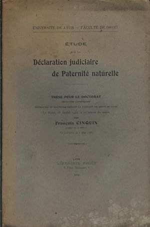 Etude sur la déclaration judiciaire de paternité naturelle. Thèse pour le doctorat présentée et s...