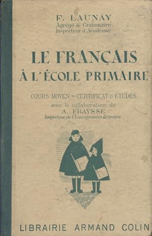 Seller image for Le franais  l'cole primaire. Cours moyen. Certificat d'tudes. for sale by Librairie Et Ctera (et caetera) - Sophie Rosire