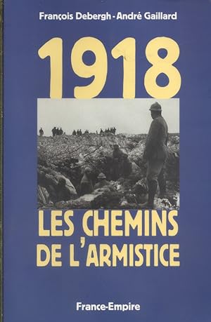 Image du vendeur pour 1918. Les chemins de l'armistice. mis en vente par Librairie Et Ctera (et caetera) - Sophie Rosire