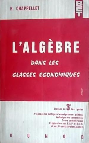 Seller image for L'algbre dans les classes conomiques et complments d'arithmtique. Classes de 3 e (troisime) des lyces. for sale by Librairie Et Ctera (et caetera) - Sophie Rosire