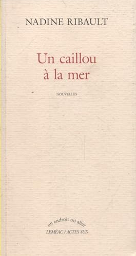 Image du vendeur pour Un caillou  la mer. Nouvelles. mis en vente par Librairie Et Ctera (et caetera) - Sophie Rosire