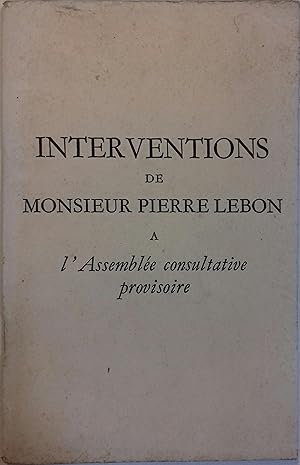 Interventions de Monsieur Pierre Lebon à l'Assemblée consultative provisoire.