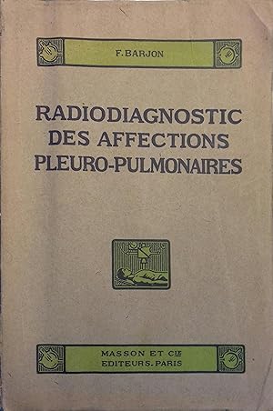 Radiodiagnostic des affections pleuro-pulmonaires.