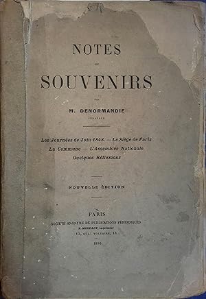 Notes et souvenirs. Les journées de juin 1848 - Le siège de Paris - La commune - L'Assemblée nati...