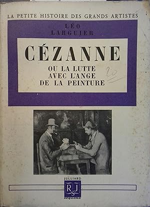 Cézanne ou la lutte avec l'ange de la peinture. La petite histoire des grands artistes.