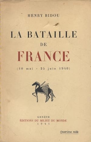 La bataille de France (10 mai - 25 juin 1940).
