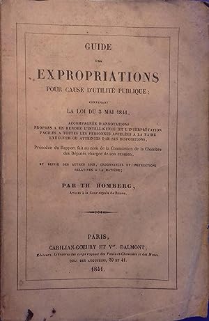 Guide des expropriations pour cause d'utilité publique. Contenant la loi du 3 mai 1841, accompagn...