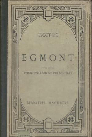 Egmont. Suivi d'une étude sur Egmont par Schiller. Texte allemand. Début XXe. Vers 1900.