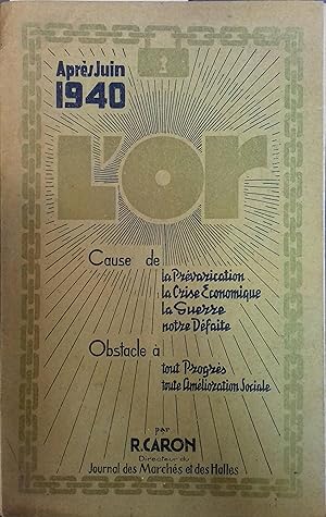 Immagine del venditore per Aprs juin 1940, l'or cause de la prvarication, la crise conomique, la guerre, notre dfaite; obstacle  tout progrs, toute amlioration sociale. venduto da Librairie Et Ctera (et caetera) - Sophie Rosire