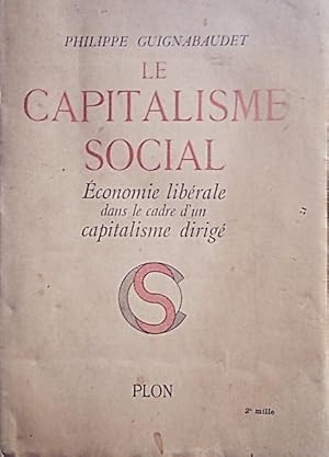 Bild des Verkufers fr Le capitalisme social. Economie librale dans le cadre d'un capitalisme dirig. zum Verkauf von Librairie Et Ctera (et caetera) - Sophie Rosire