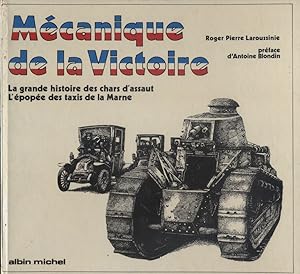 Mécanique de la victoire. La grande histoire des chars d'assaut - L'épopée des taxis de la Marne.