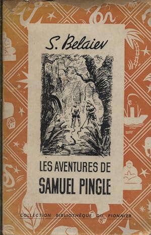 Les aventures de Samuel Pingle. Roman scientifique et fantastique.