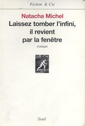 Bild des Verkufers fr Laissez tomber l'infini, il revient par la fentre. zum Verkauf von Librairie Et Ctera (et caetera) - Sophie Rosire