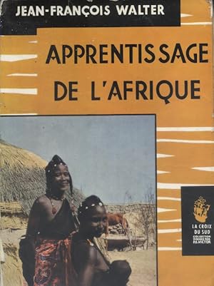 Bild des Verkufers fr Apprentissage de l'Afrique. Dix sept ans, dix sept mille kilomtres. zum Verkauf von Librairie Et Ctera (et caetera) - Sophie Rosire