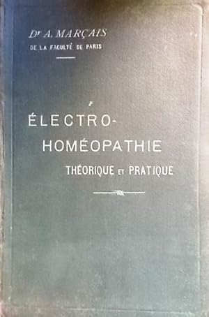 Electro-homéopathie. Théorique et pratique.