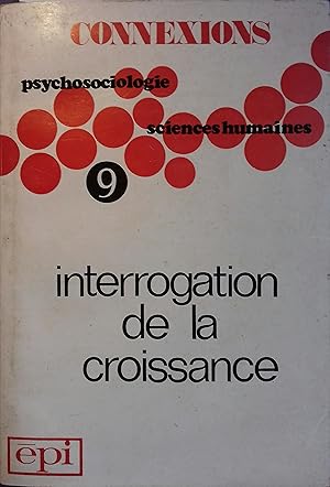 Imagen del vendedor de Connexions. Psychosociologie, sciences humaines. Revue trimestrielle. N 9 : Interrogation de la croissance. a la venta por Librairie Et Ctera (et caetera) - Sophie Rosire