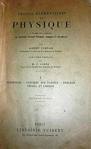 Seller image for Leons lmentaires de physique  l'usage des candidats au certificat d'tudes physiques, chimiques et naturelles. I : Pesanteur - Statique des fluides - Chaleur - Travail et nergie. for sale by Librairie Et Ctera (et caetera) - Sophie Rosire