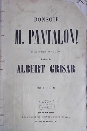 Bonsoir M. Pantalon. Musique d'Albert Grisar. Fin XIXe. Vers 1900.