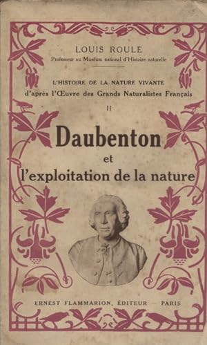 Daubenton et l'exploitation de la nature. (L'histoire de la nature vivante d'après l'oeuvre des g...