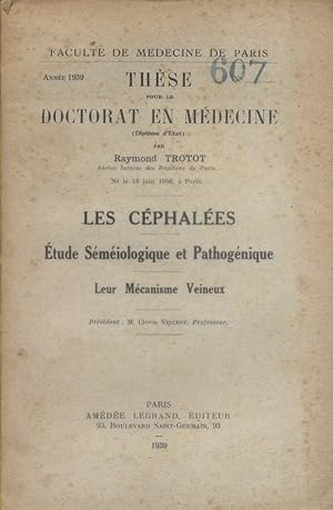 Thèse pour le doctorat en médecine : Les céphalées. Etude séméiologique et pathogénique. Leur méc...