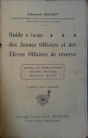 Guide à l'usage des jeunes officiers et des élèves officiers de réserve. Conseils aux jeunes offi...