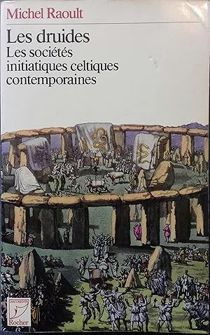 Les druides. Les sociétés initiatiques celtiques contemporaines.