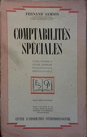 Comptabilités spéciales. Cours professé à l'école supérieure d'organisation professionnelle.