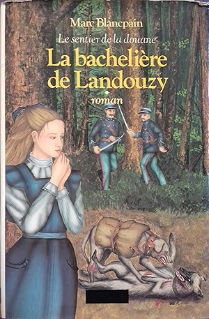 Seller image for La bachelire de Landouzy. Roman. (Le sentier de la douane - 1). for sale by Librairie Et Ctera (et caetera) - Sophie Rosire