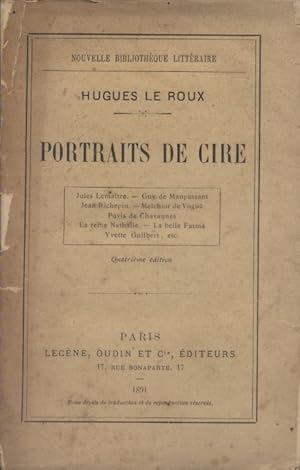 Bild des Verkufers fr Portraits de cire. Jules Lematre - Guy de Maupassant - Jean Richepin - Melchior de Vogu - Puvis de Chavannes - La reine Nathalie - Le belle fatma - Yvette Guilbert . zum Verkauf von Librairie Et Ctera (et caetera) - Sophie Rosire