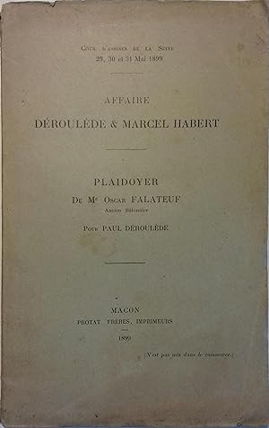 Affaire Déroulède et Marcel Habert. Plaidoyer de Me Oscar Falateuf pour Paul Deroulède.