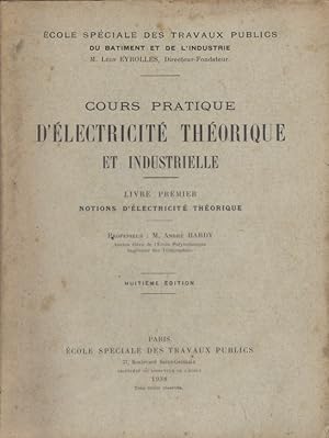 Cours pratique d'électricité théorique et industrielle. Livre premier : Notions d'électricité thé...