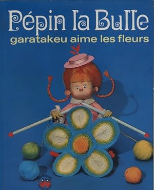 Pépin la Bulle. Garatakeu aime les fleurs.